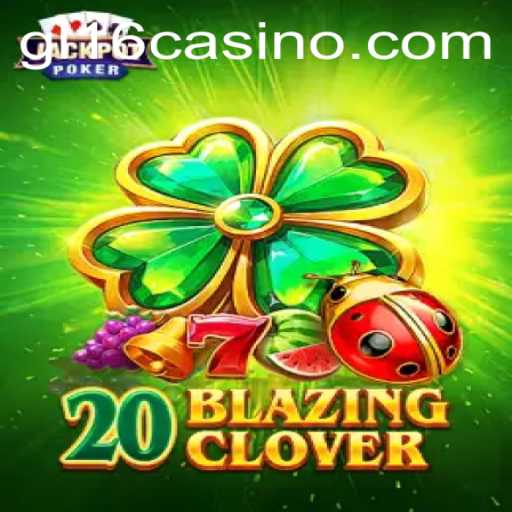 Exploring 20BlazingClover in the World of GL16 Casino