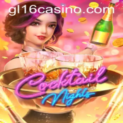 Experience the Excitement of CocktailNights at GL16 Casino