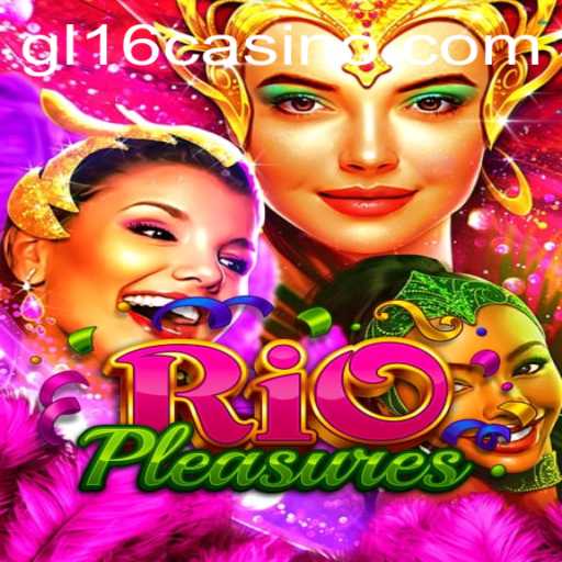 RioPleasures: Unveiling the Thrills of GL16 Casino